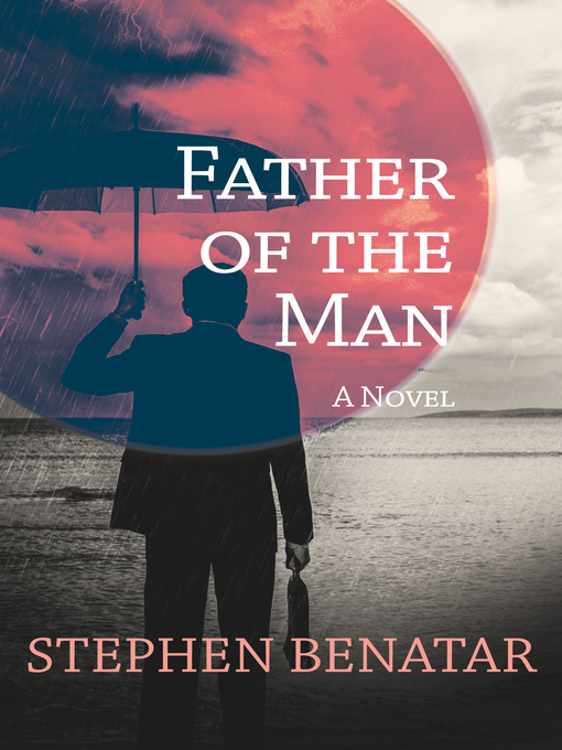 Title details for Father of the Man by Stephen Benatar - Available
